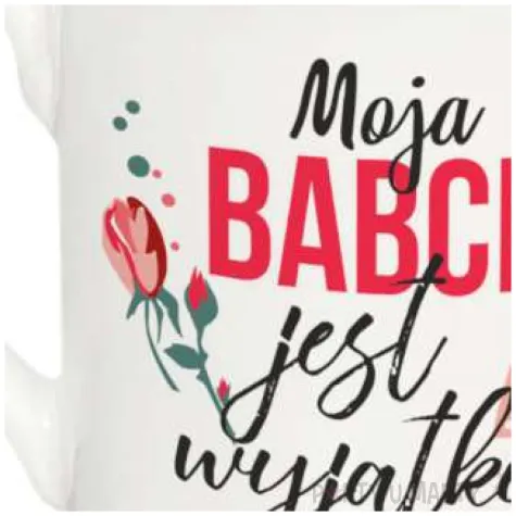 kubek z nadrukiem moja babcia jest wyjatkowa wysoki bgtech 310 ml