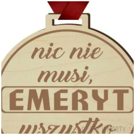 medal emeryt nic nie musi drewniany 72 mm