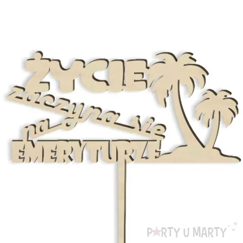 topper drewniany zycie zaczyna sie na emeryturze palmy 15 x 14 cm