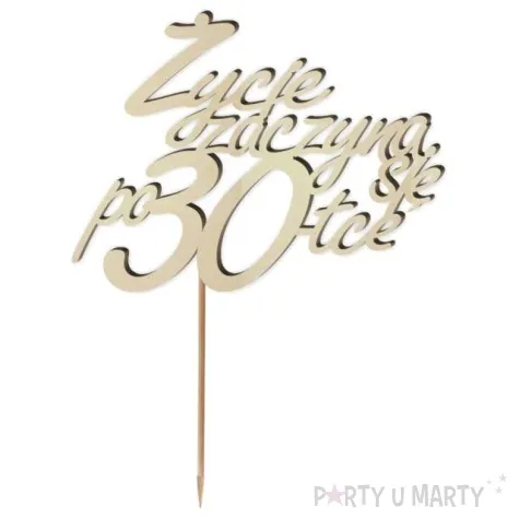 topper drewniany zycie zaczyna sie po 30 13 x 17 cm