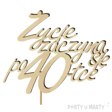 topper drewniany zycie zaczyna sie po 40 13 x 17 cm