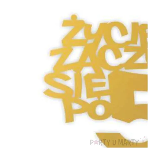 topper papierowy zycie zaczyna sie po 50 zloty 13 x 17 cm