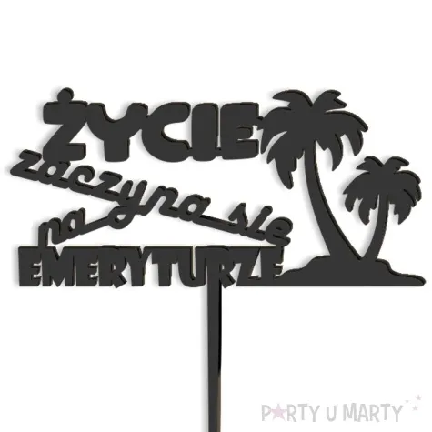 topper z pleksy zycie zaczyna sie na emeryturze palmy czarny 15 x 14 cm