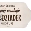 deska do krojenia wszysciutko lepiej smakuje gdy dziadek ugotuje giftmania 12 x 25 5 cm