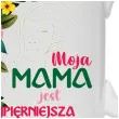 kubek moja mama jest najpiekniejsza 330 ml