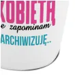 kubek z nadrukiem babskie sprawy jestem kobieta nie zapominam archiwizuje bgtech 300 ml