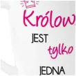 kubek z nadrukiem krolowa jest tylko jedna bialy bgtech 400ml