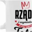 kubek z nadrukiem rzadzi i wymiata a kto taki tata bgtech 300 ml