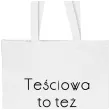 torba eko tesciowa to tez mamusia bialy 40x35 cm